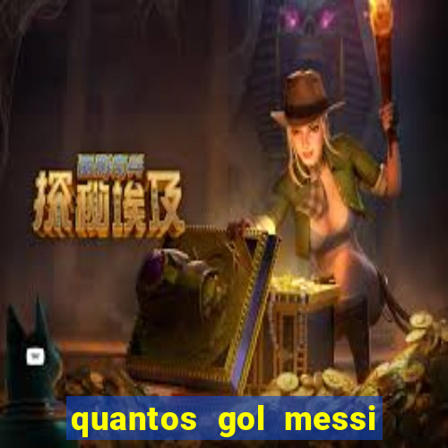 quantos gol messi tem na carreira